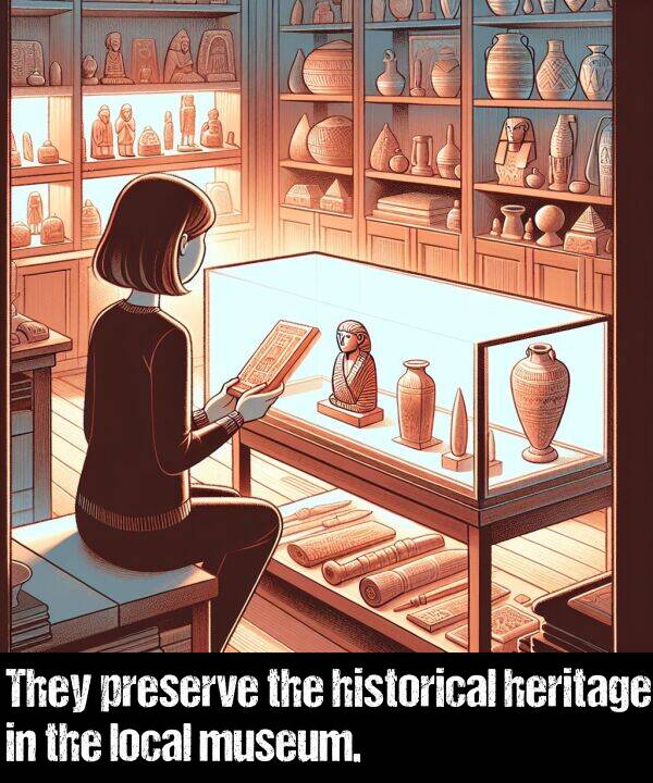 historical: They preserve the historical heritage in the local museum.