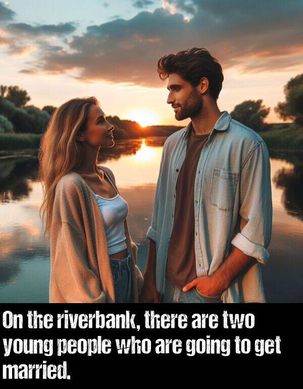 who: On the riverbank, there are two young people who are going to get married.