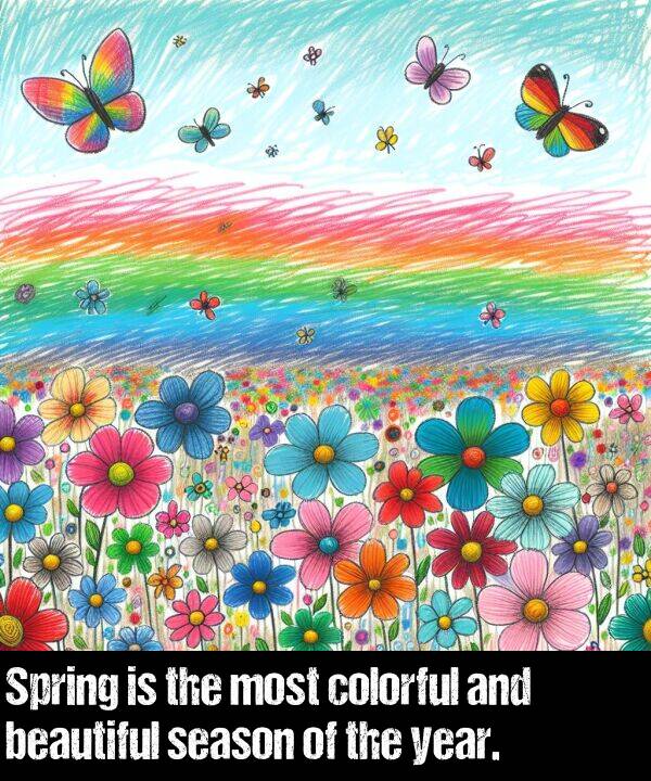 beautiful: Spring is the most colorful and beautiful season of the year.