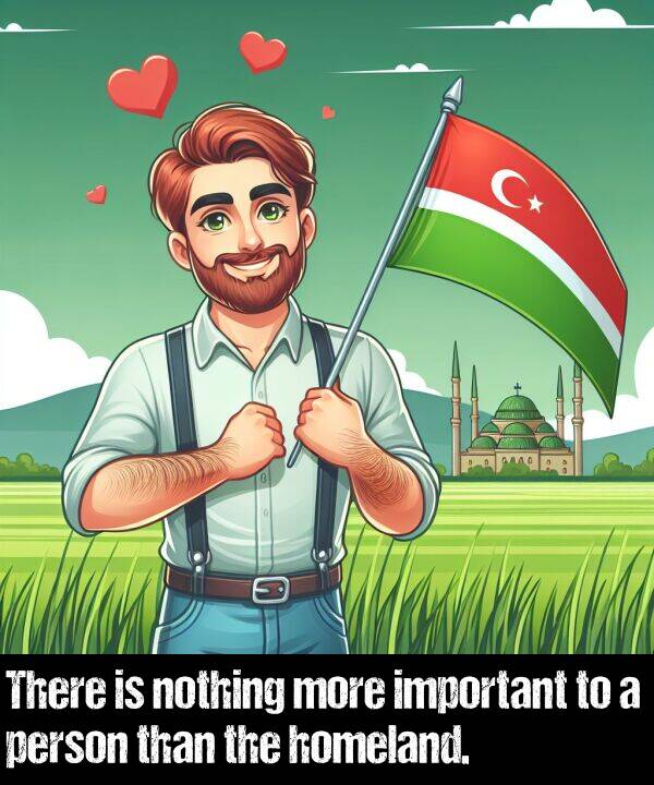 important: There is nothing more important to a person than the homeland.