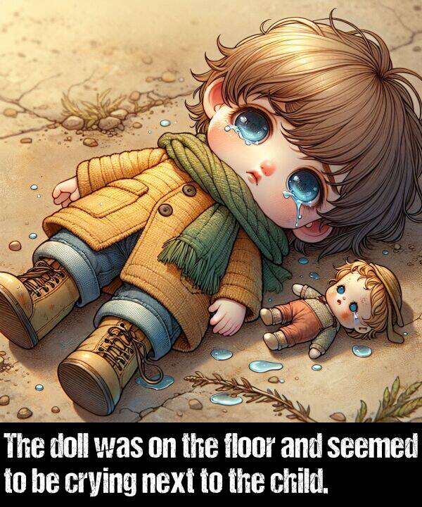 child: The doll was on the floor and seemed to be crying next to the child.