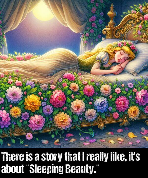 really: There is a story that I really like, it's about "Sleeping Beauty."