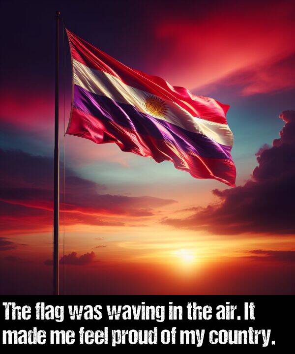 flag: The flag was waving in the air. It made me feel proud of my country.