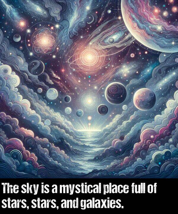 mystical: The sky is a mystical place full of stars, stars, and galaxies.