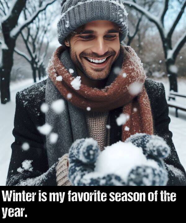 year: Winter is my favorite season of the year.