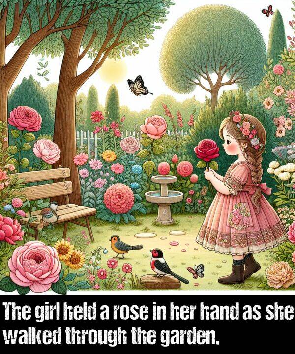 garden: The girl held a rose in her hand as she walked through the garden.