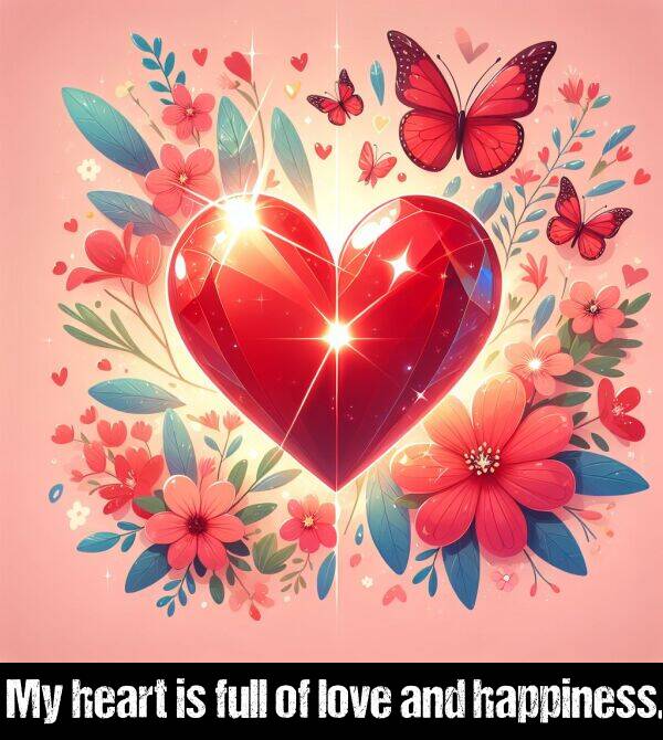 love: My heart is full of love and happiness.