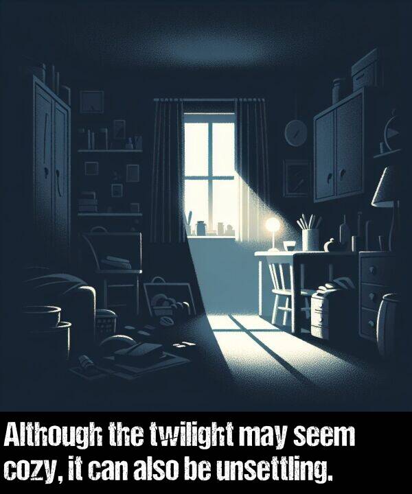 also: Although the twilight may seem cozy, it can also be unsettling.