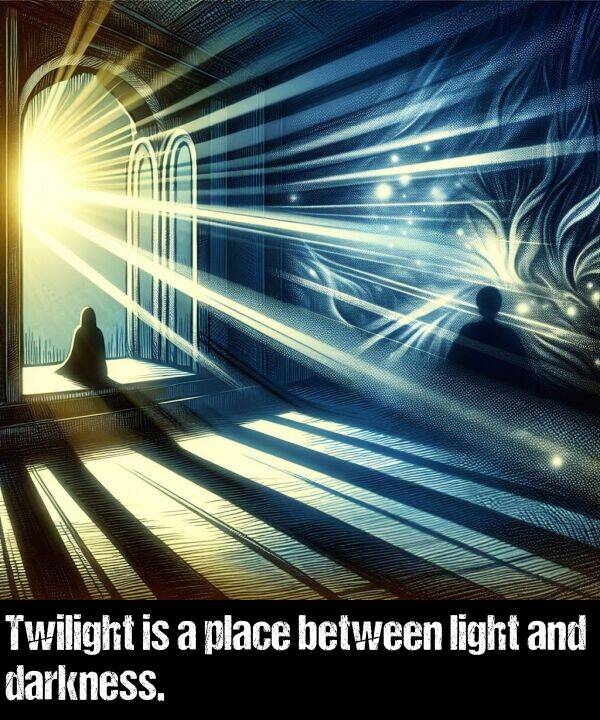 light: Twilight is a place between light and darkness.