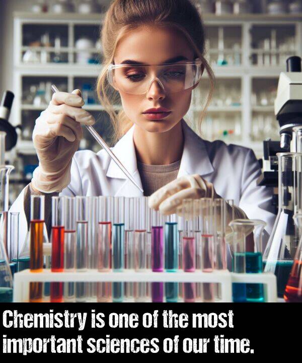 one: Chemistry is one of the most important sciences of our time.