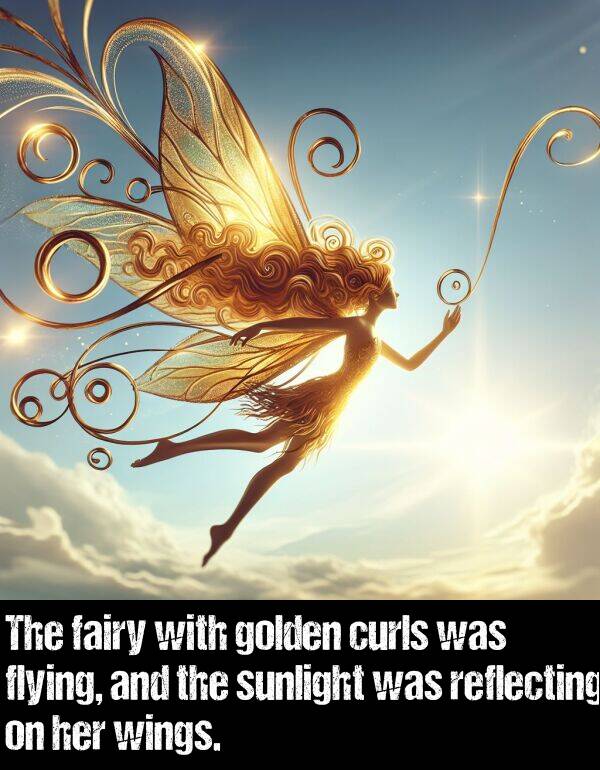 curls: The fairy with golden curls was flying, and the sunlight was reflecting on her wings.