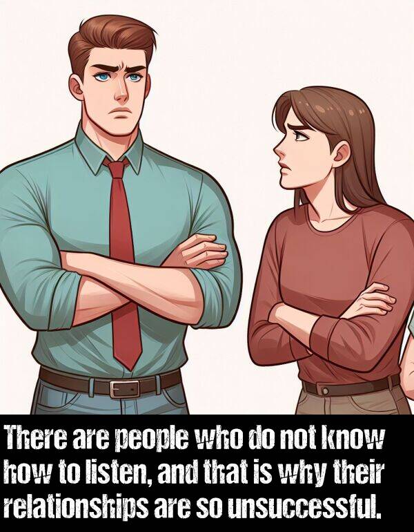 relationships: There are people who do not know how to listen, and that is why their relationships are so unsuccessful.