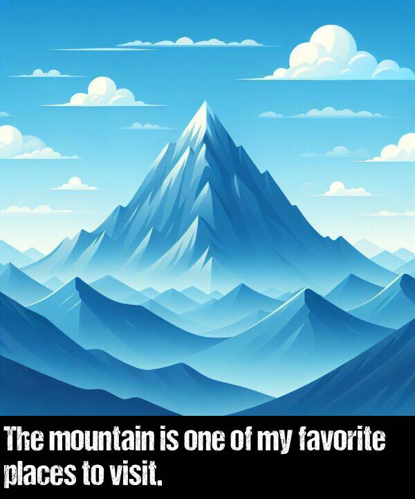 one: The mountain is one of my favorite places to visit.