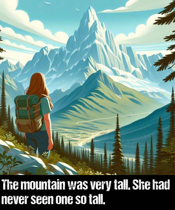 one: The mountain was very tall. She had never seen one so tall.