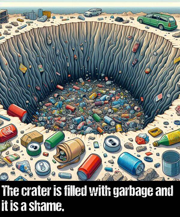 garbage: The crater is filled with garbage and it is a shame.