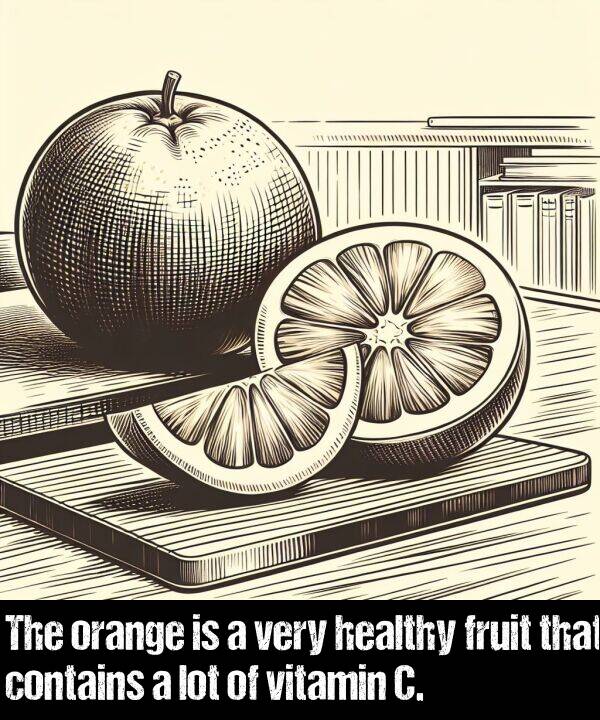 contains: The orange is a very healthy fruit that contains a lot of vitamin C.