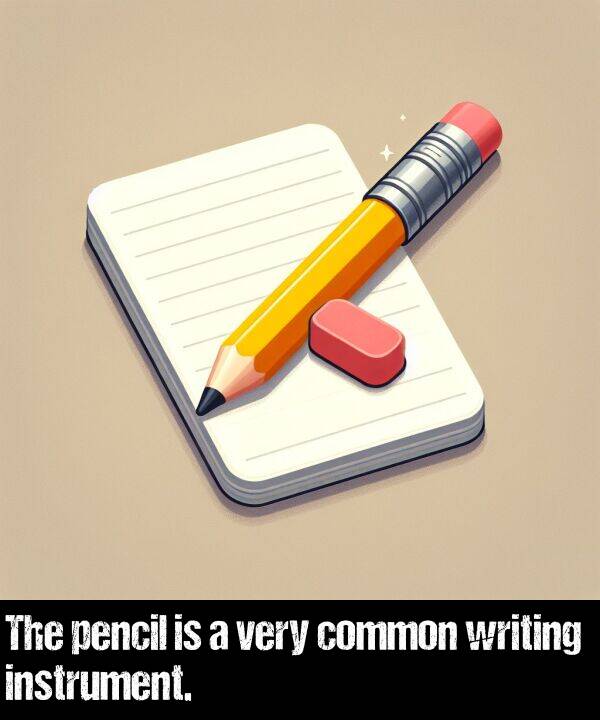 common: The pencil is a very common writing instrument.