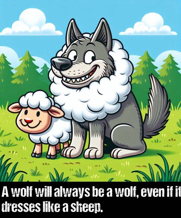 like: A wolf will always be a wolf, even if it dresses like a sheep.