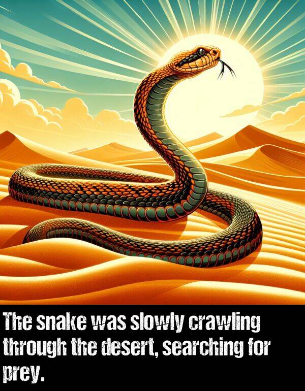 snake: The snake was slowly crawling through the desert, searching for prey.