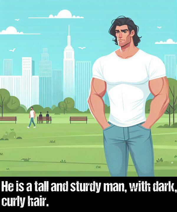 man: He is a tall and sturdy man, with dark, curly hair.