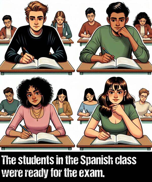 exam: The students in the Spanish class were ready for the exam.