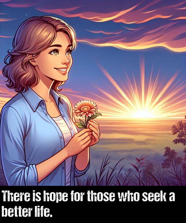 hope: There is hope for those who seek a better life.