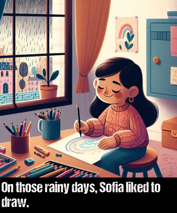 rainy: On those rainy days, Sofia liked to draw.