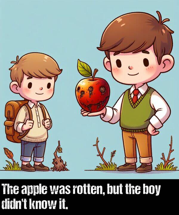 rotten: The apple was rotten, but the boy didn't know it.