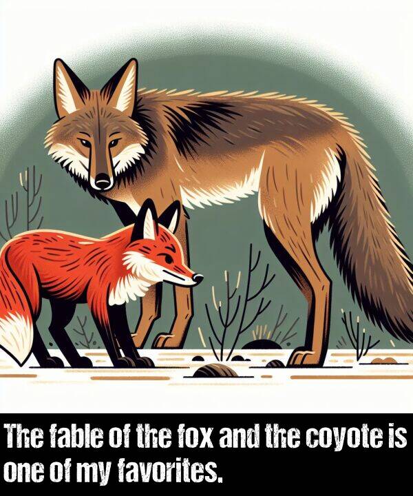 one: The fable of the fox and the coyote is one of my favorites.