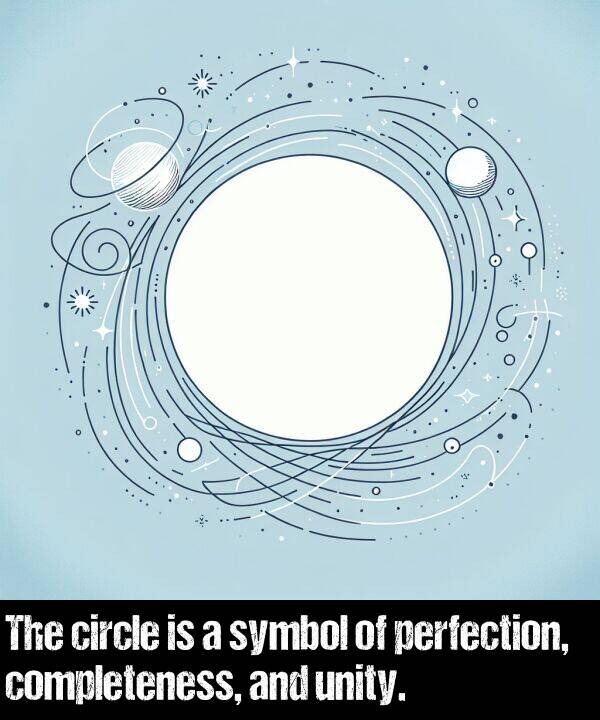 perfection: The circle is a symbol of perfection, completeness, and unity.