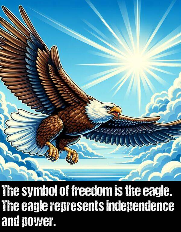 symbol: The symbol of freedom is the eagle. The eagle represents independence and power.