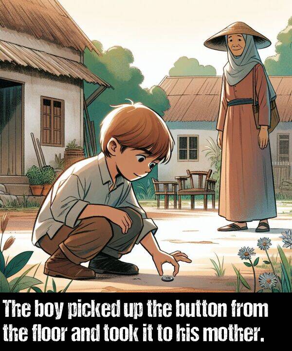 boy: The boy picked up the button from the floor and took it to his mother.