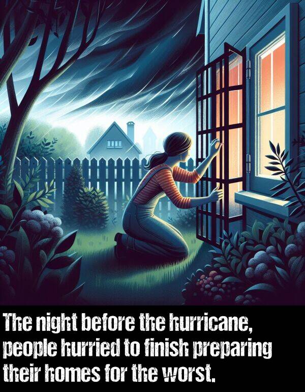 before: The night before the hurricane, people hurried to finish preparing their homes for the worst.