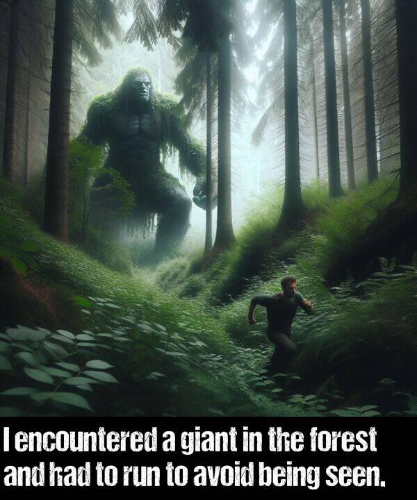 being: I encountered a giant in the forest and had to run to avoid being seen.