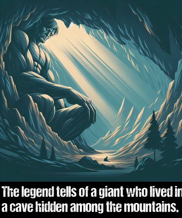 lived: The legend tells of a giant who lived in a cave hidden among the mountains.