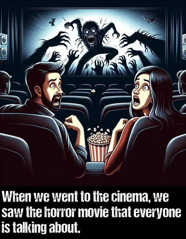 everyone: When we went to the cinema, we saw the horror movie that everyone is talking about.