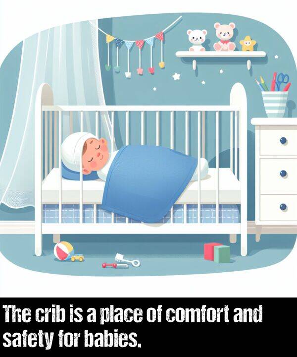 safety: The crib is a place of comfort and safety for babies.