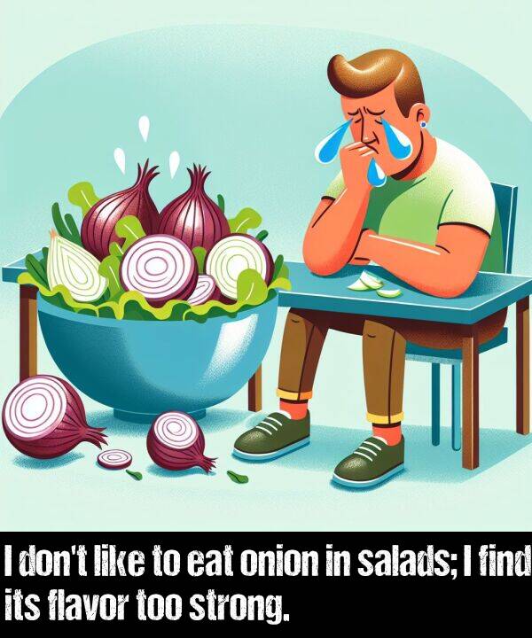 onion: I don't like to eat onion in salads; I find its flavor too strong.