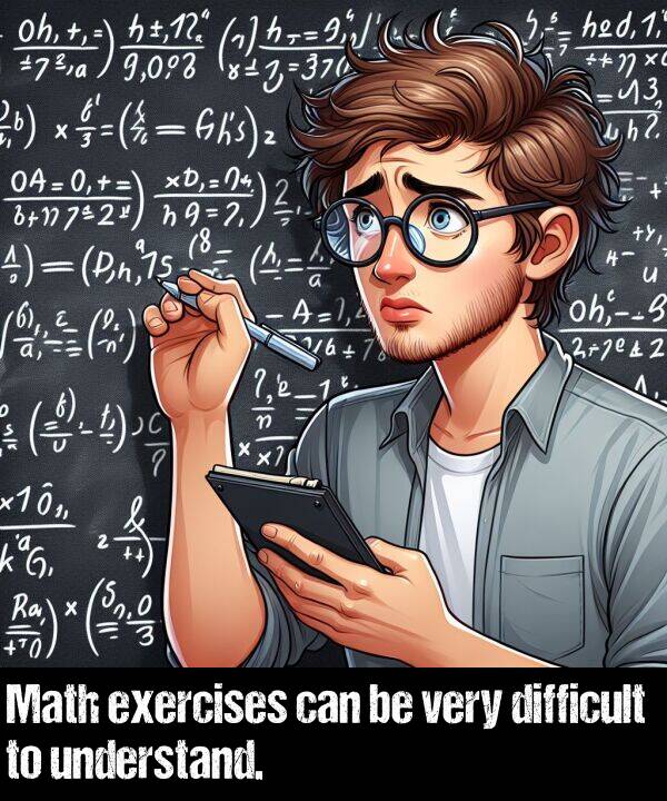 exercises: Math exercises can be very difficult to understand.