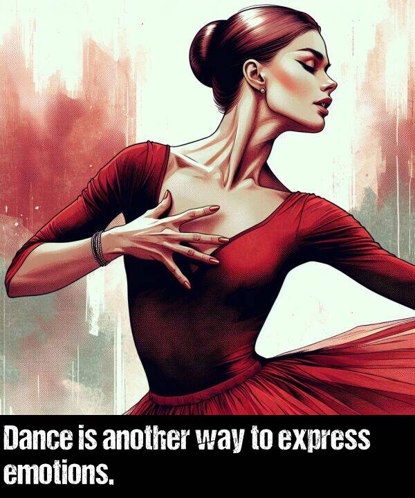 another: Dance is another way to express emotions.