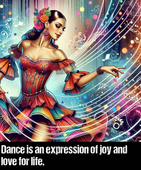 love: Dance is an expression of joy and love for life.