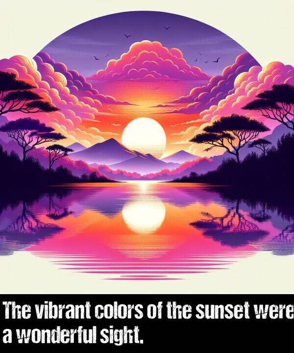 wonderful: The vibrant colors of the sunset were a wonderful sight.