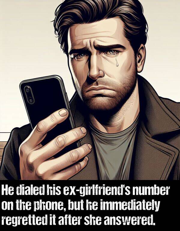 after: He dialed his ex-girlfriend's number on the phone, but he immediately regretted it after she answered.