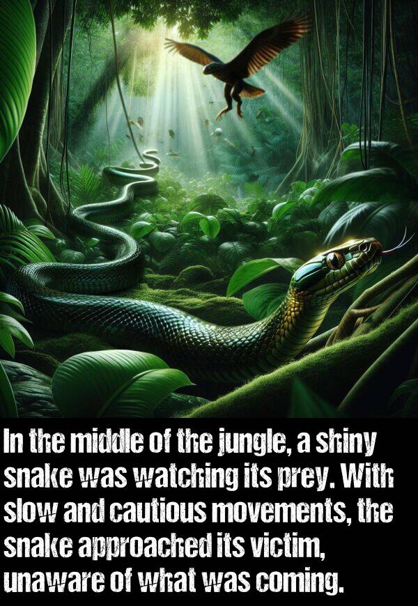 shiny: In the middle of the jungle, a shiny snake was watching its prey. With slow and cautious movements, the snake approached its victim, unaware of what was coming.