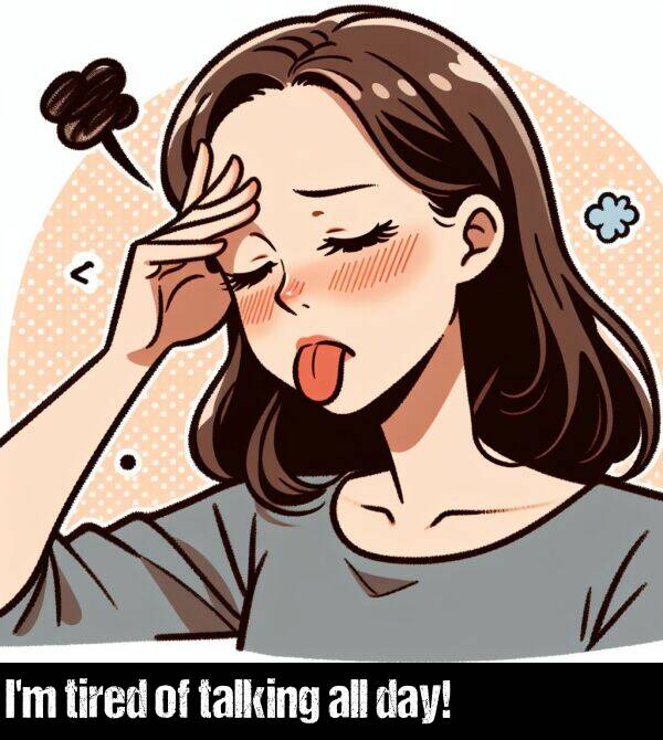 all: I'm tired of talking all day!