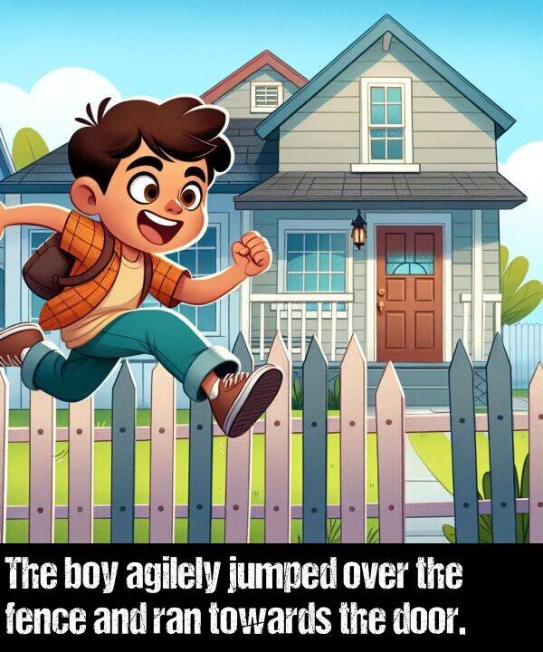 over: The boy agilely jumped over the fence and ran towards the door.