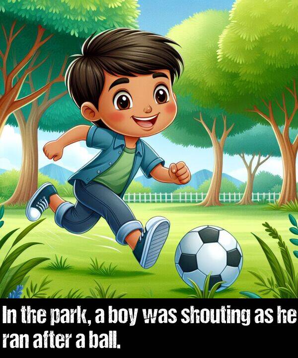 after: In the park, a boy was shouting as he ran after a ball.