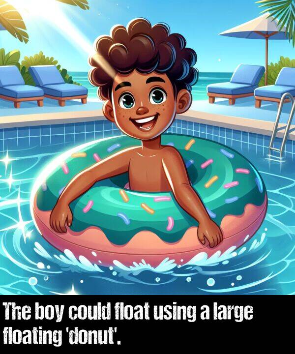 large: The boy could float using a large floating 'donut'.