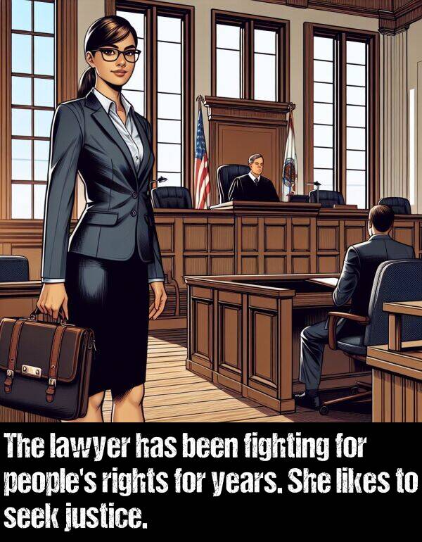 likes: The lawyer has been fighting for people's rights for years. She likes to seek justice.