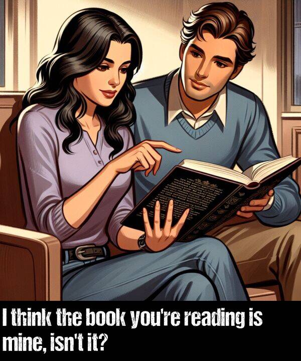 think: I think the book you're reading is mine, isn't it?